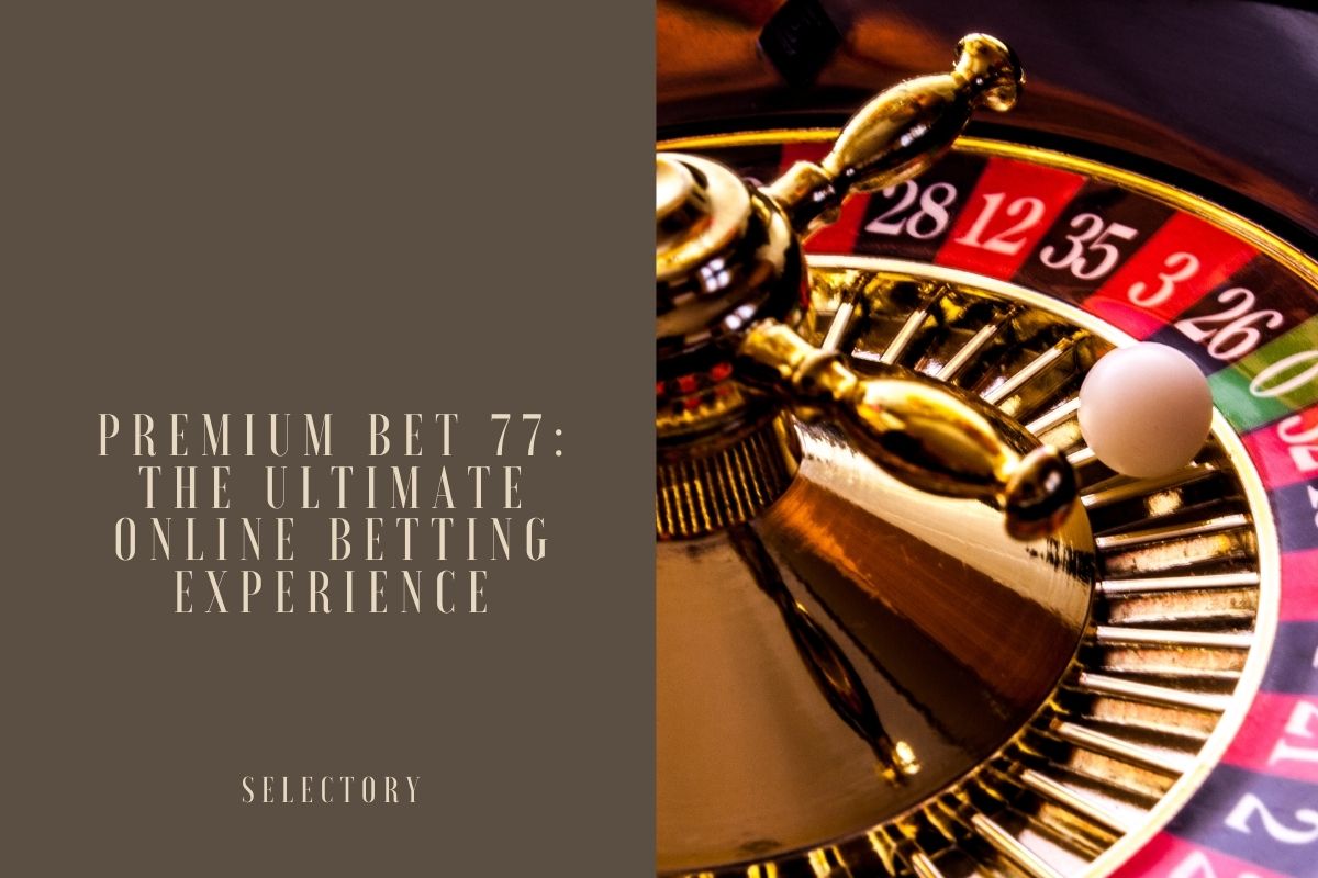 Premium Bet 77: The Ultimate Online Betting Experience