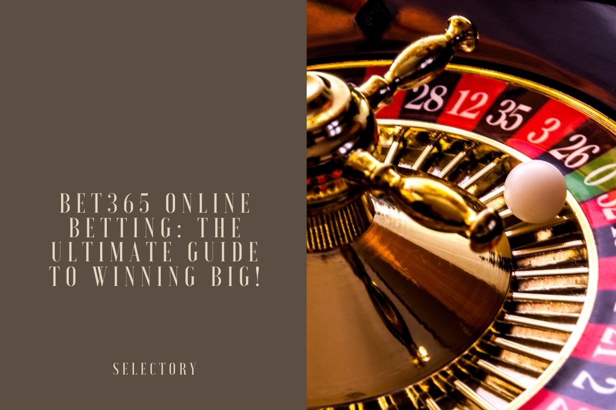 Bet365 Online Betting: The Ultimate Guide to Winning Big!