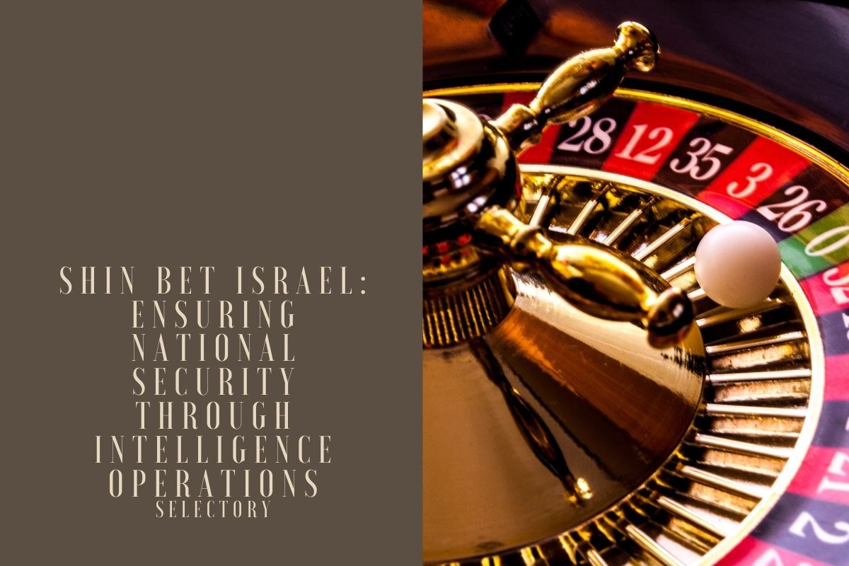 Shin Bet Israel: Ensuring National Security Through Intelligence Operations