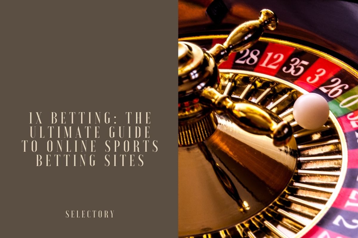 1x Betting: The Ultimate Guide to Online Sports Betting Sites