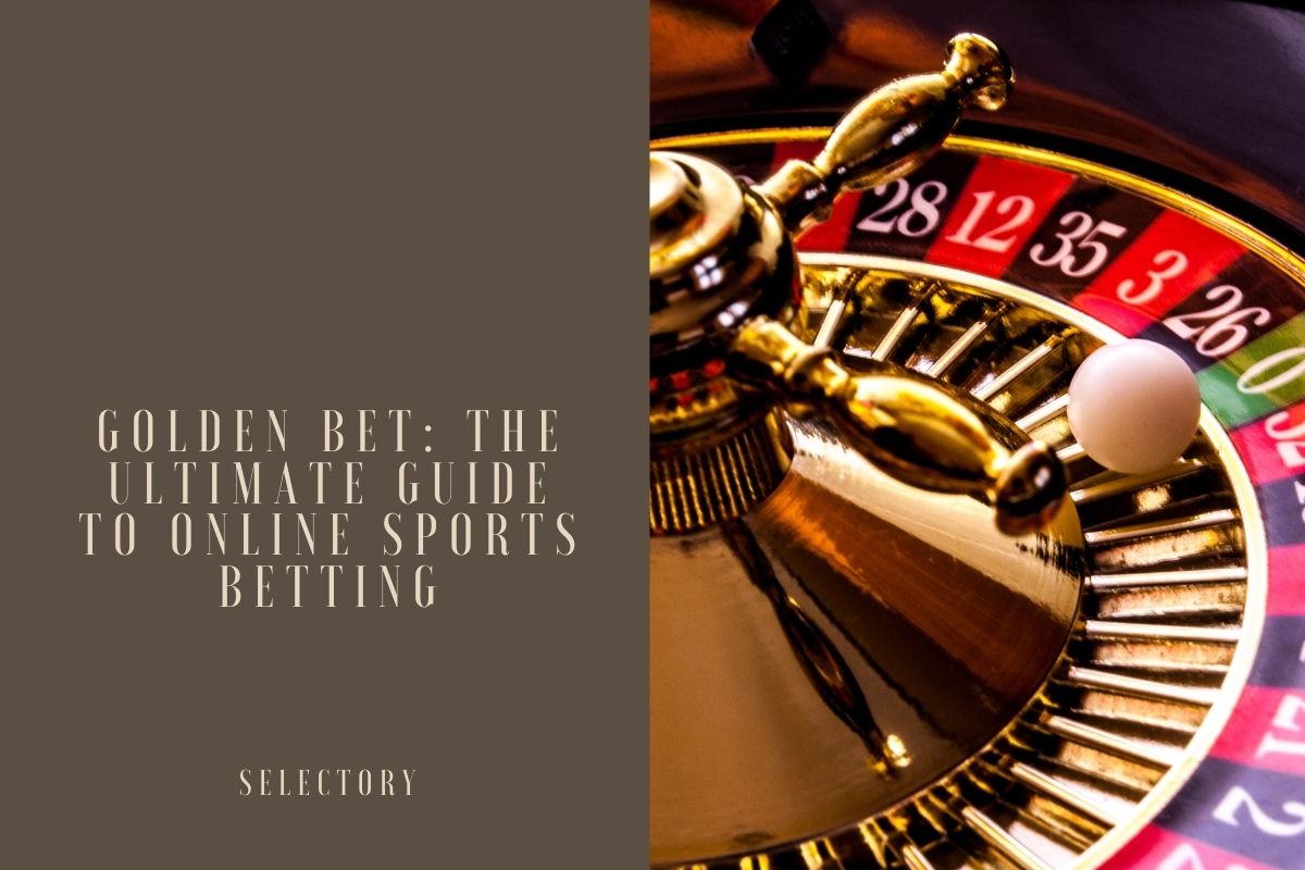 Golden Bet: The Ultimate Guide to Online Sports Betting