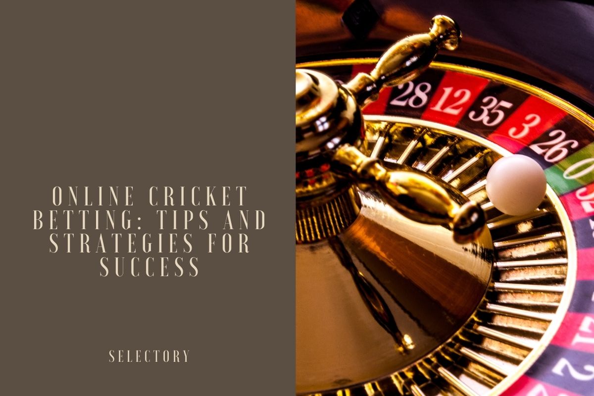 Online Cricket Betting: Tips and Strategies for Success