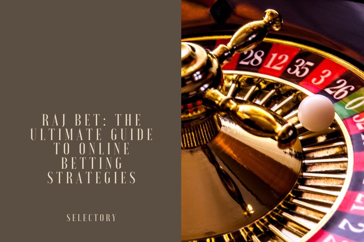 Raj Bet: The Ultimate Guide to Online Betting Strategies