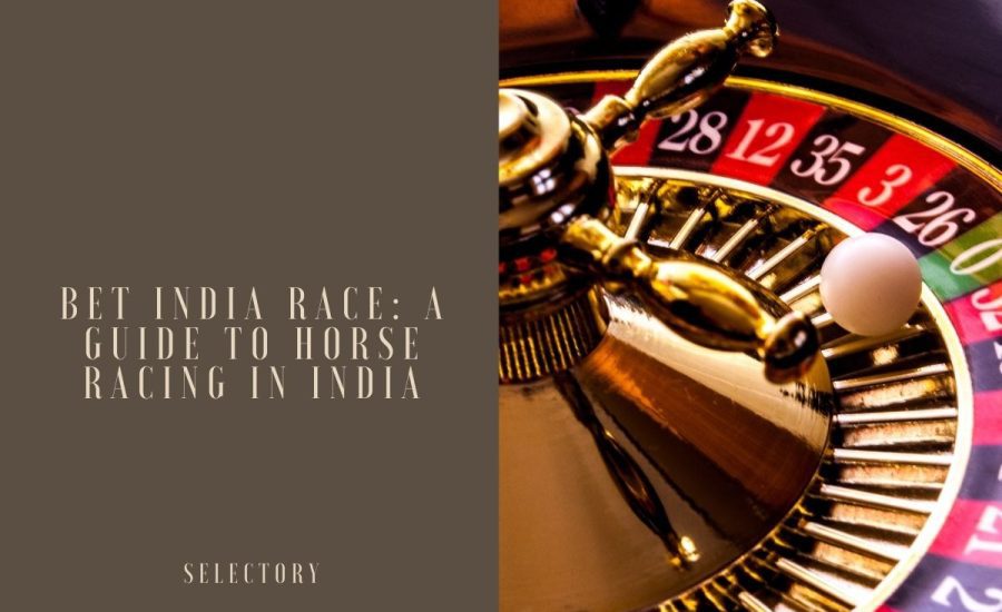 Bet India Race: A Guide to Horse Racing in India