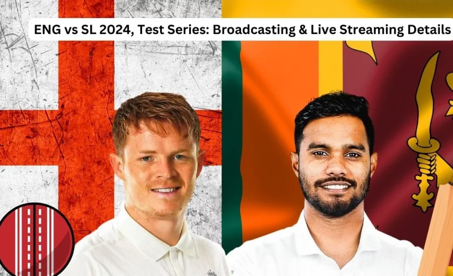 ENG vs SL 2024, Test Series: Broadcasting & Live Streaming Details – When and Where to watch in India, UK, USA, Australia, Sri Lanka and other countries