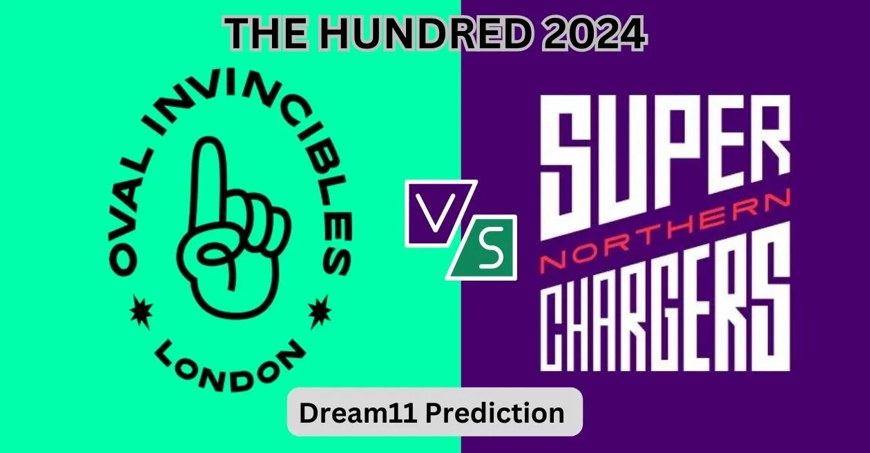 OVI vs NOS, The Hundred Men’s 2024: Match Prediction, Dream11 Team, Fantasy Tips and Pitch Report | Oval Invincibles vs Northern Superchargers