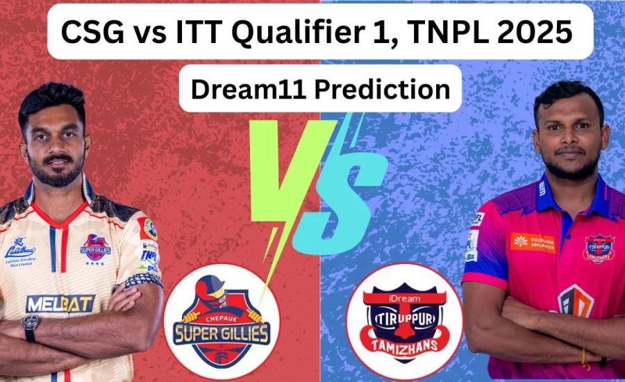 CSG vs ITT Qualifier 1, TNPL 2025: Match Prediction, Dream11 Team, Fantasy Tips and Pitch Report | Chepauk Super Gillies vs iDream Tiruppur Tamizhans