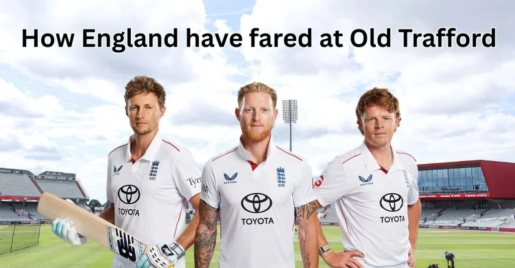 ENG vs IND: Here’s how England have fared in Test matches at Old Trafford, Manchester