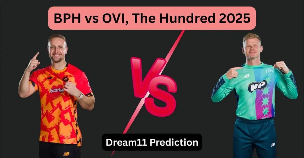 BPH vs OVI, The Hundred 2025: Match Prediction, Dream11 Team, Fantasy Tips and Pitch Report | Birmingham Phoenix vs Oval Invincibles