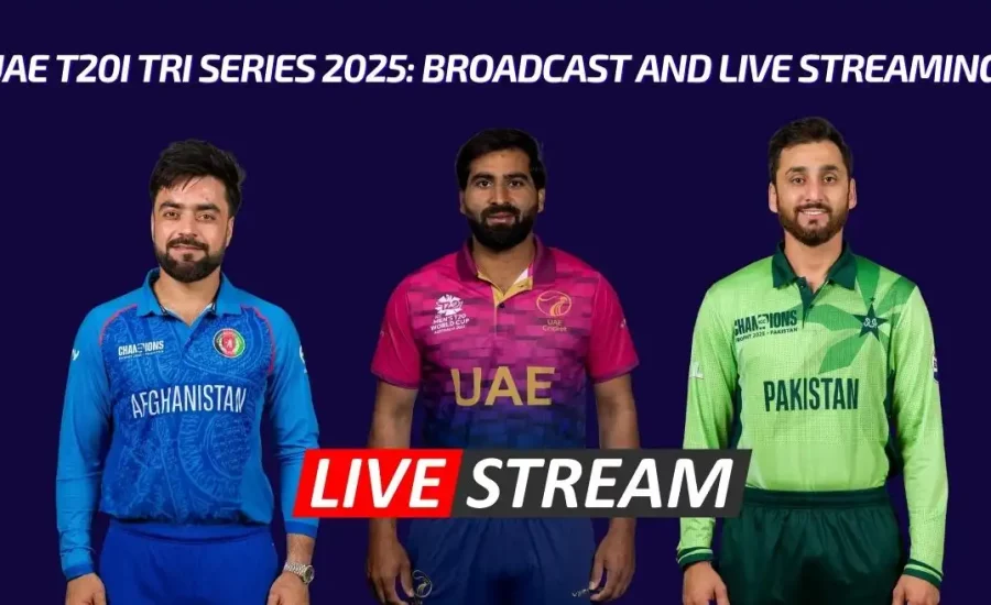 UAE T20I Tri-Series 2025: Broadcast, Live Streaming – When and where to watch in India, US, UK, Pakistan & other countries