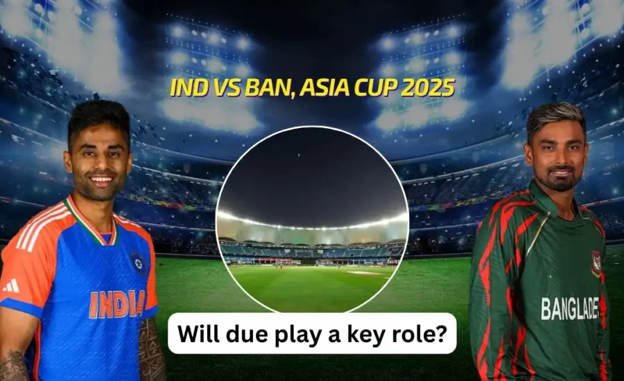 Asia Cup 2025 Super 4s: IND vs BAN – Pitch Report, Toss Prediction and Dew Factor Preview